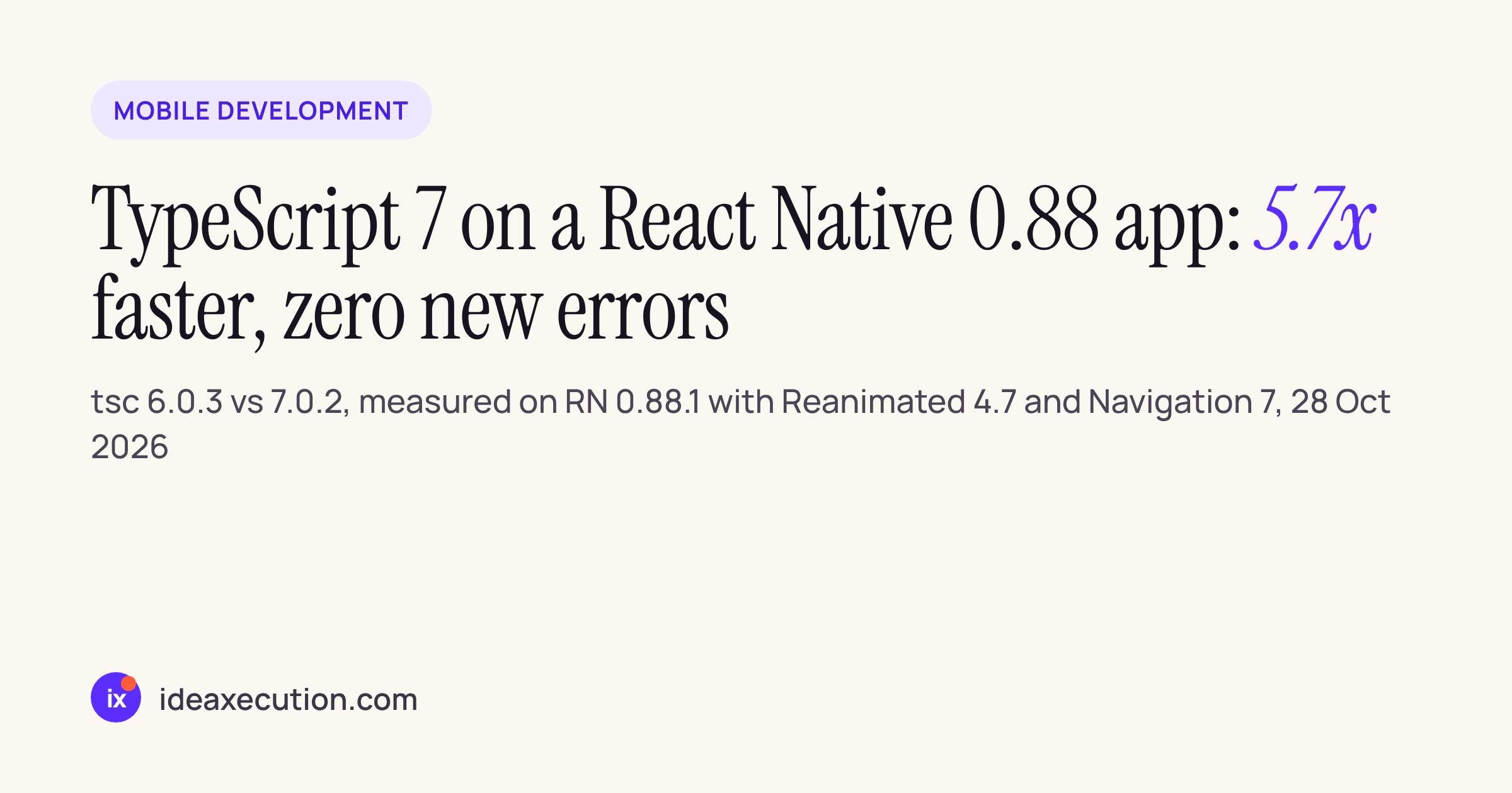 TypeScript 7 on a React Native 0.88 app: 5.7x faster, zero new errors